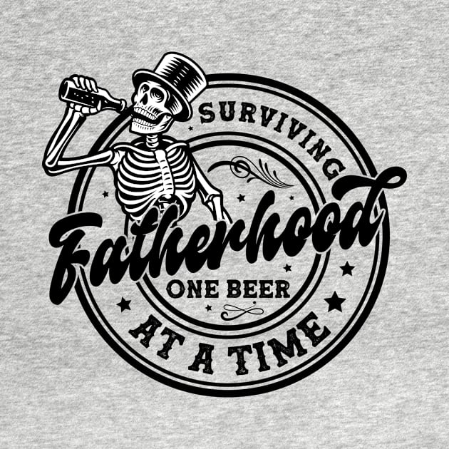 Fatherhood Surviving One Beer At A Time Dad Funny Skull Gift For Men Father days by FortuneFrenzy